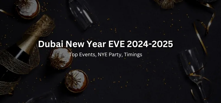 Dubai New Year eve 2024-2025 | Top Events, NYE Party, Timings